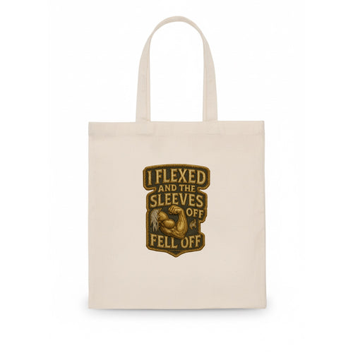I Flexed and The Sleeves Fell Off  - Tote Bag