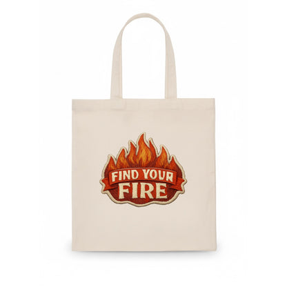 FIND YOUR FIRE - flames with text in orange , passion - Tote Bag - white