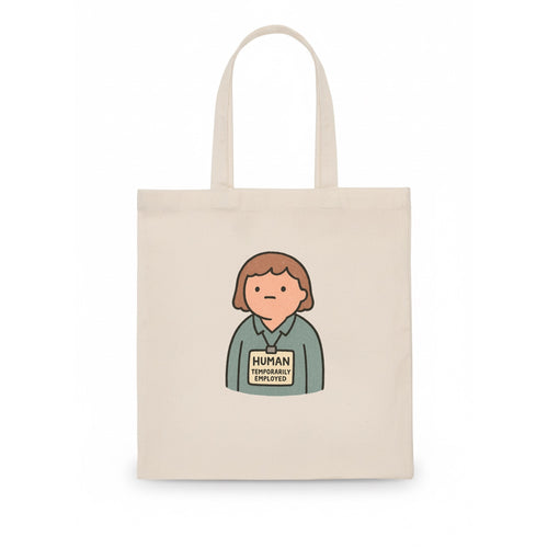 Worker wearing ID badge that says Human - Temporarily Employed - existential dread - Tote Bag