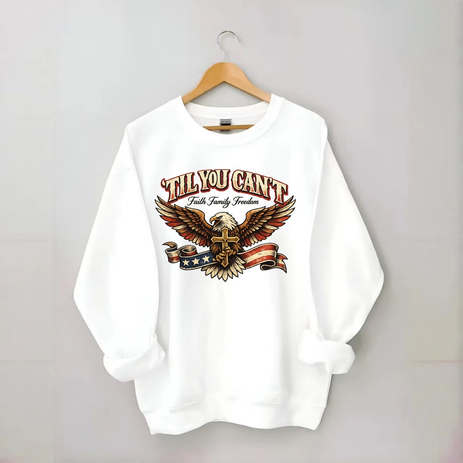 Til You Cant - Eagle Faith Freedom - Crewneck Sweatshirt - white