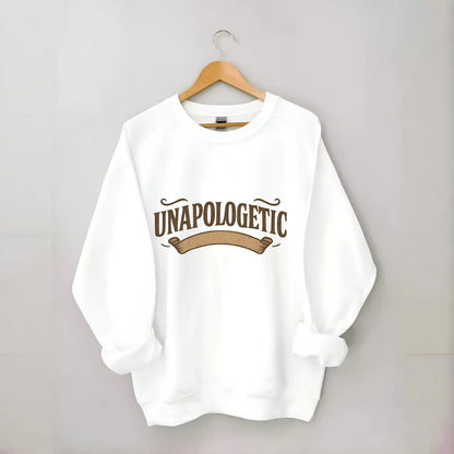 Bold typography design - "UNAPOLOGETIC" - no regrets, owning it - Crewneck Sweatshirt - white