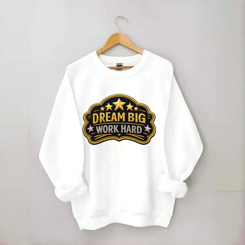 DREAM BIG WORK HARD - stars with text in gold , aspiration - Crewneck Sweatshirt